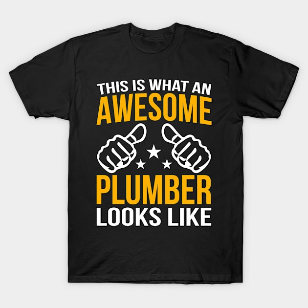 This Is What An Awesome Plumber Looks Like T-Shirt by funkyteesfunny